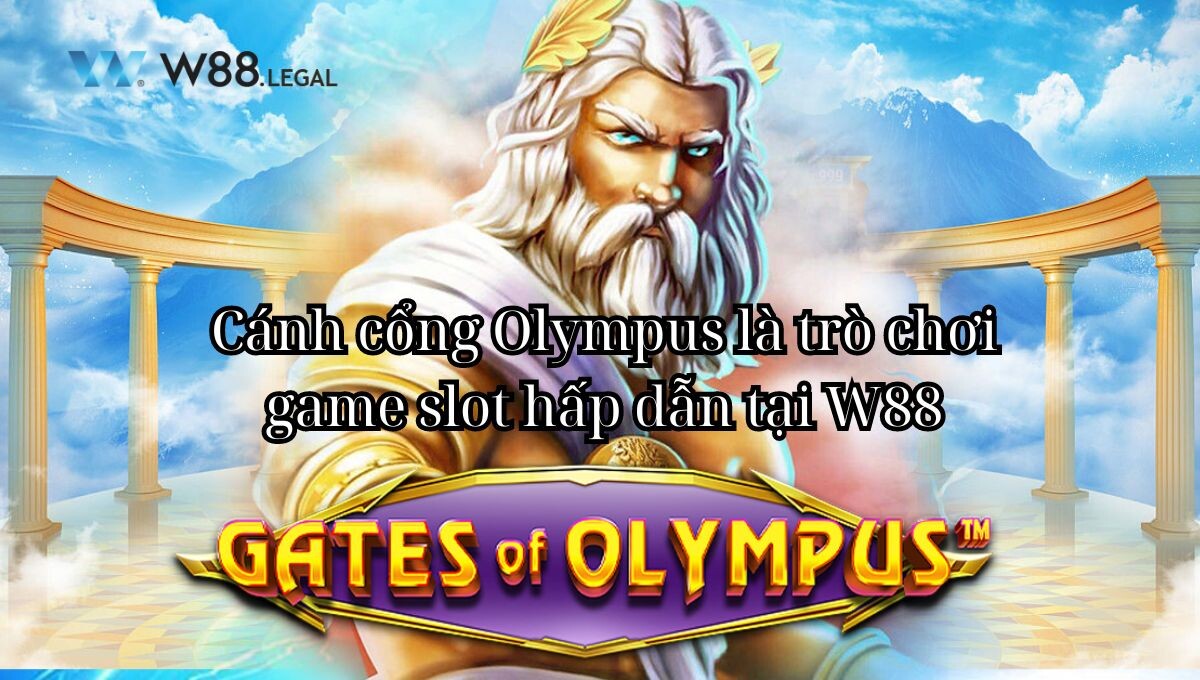 Cánh cổng Olympus là trò chơi game slot hấp dẫn tại W88