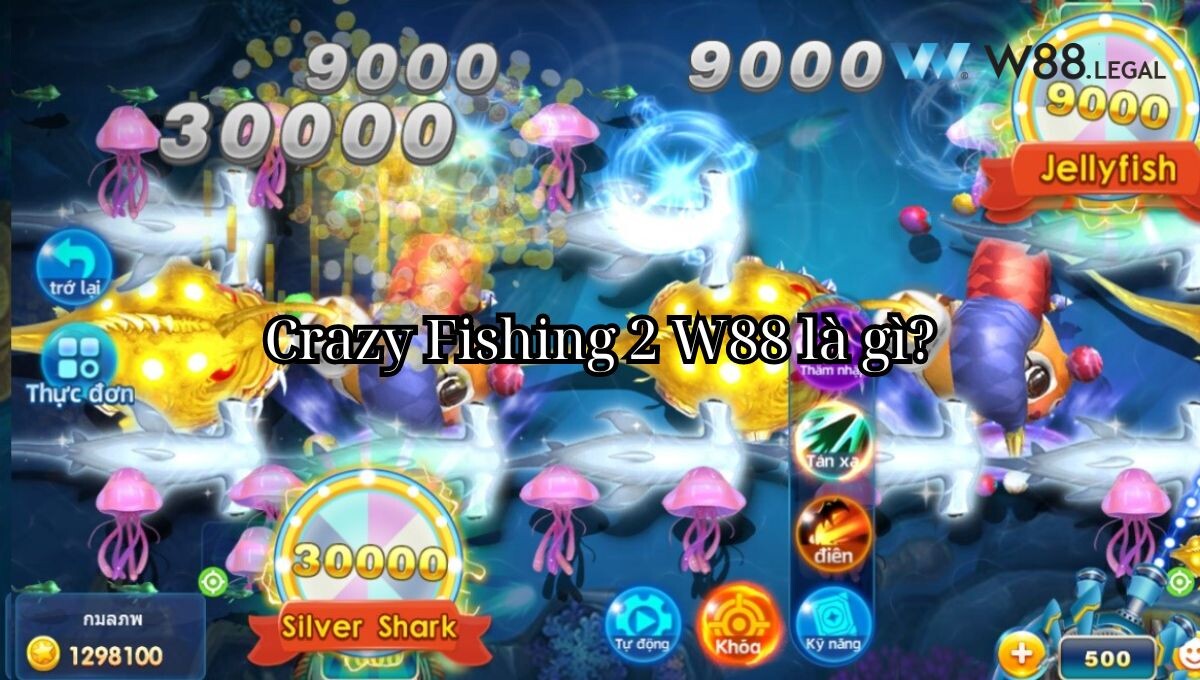Crazy Fishing 2 W88 là gì?
