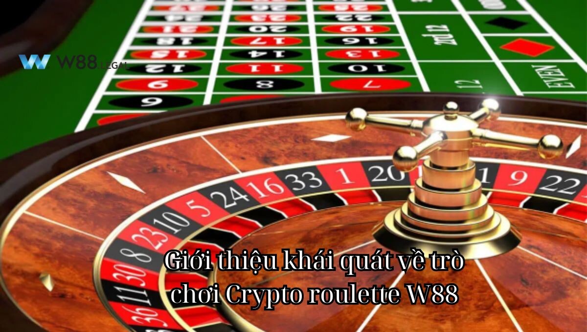 Giới thiệu khái quát về trò chơi Crypto roulette W88