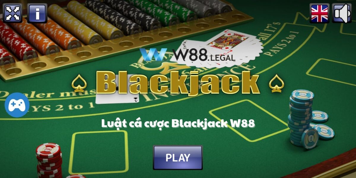 Luật cá cược Blackjack W88