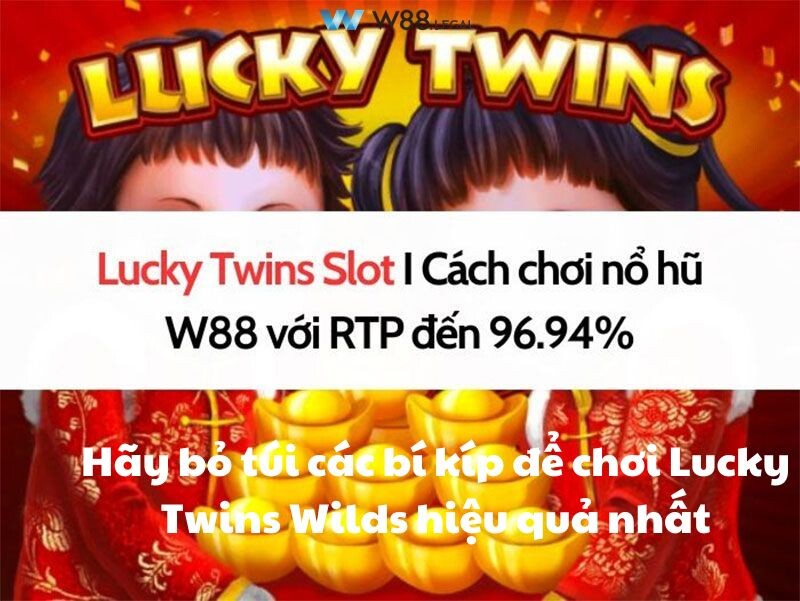 Hãy bỏ túi các bí kíp để chơi Lucky Twins Wilds hiệu quả nhất