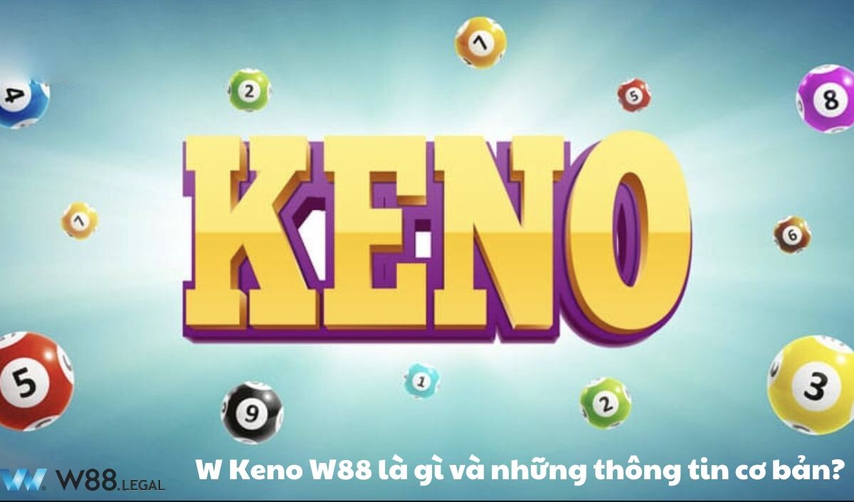 W Keno W88 là gì và những thông tin cơ bản?