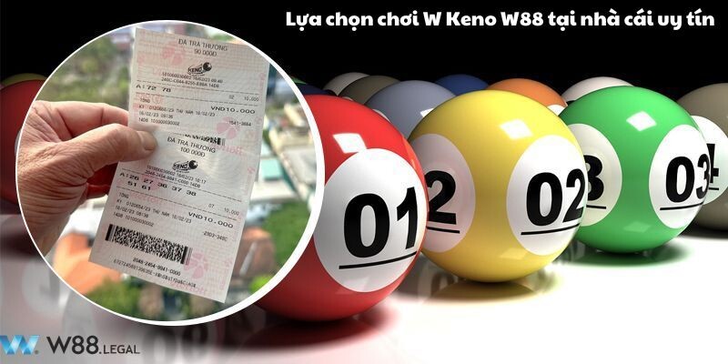 Lựa chọn chơi W Keno W88 tại nhà cái uy tín