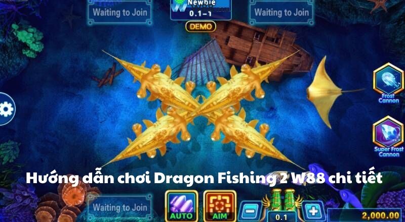 Hướng dẫn chơi Dragon Fishing 2 W88 chi tiết