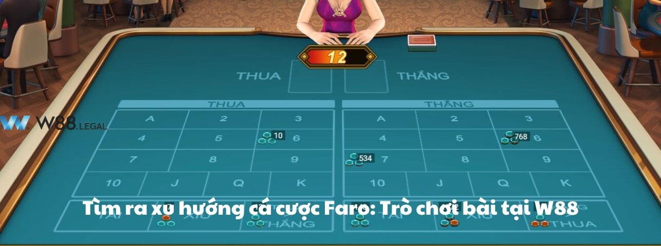 Tìm ra xu hướng cá cược Faro: Trò chơi bài tại W88