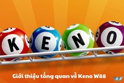 Keno W88 – Khám phá cách chơi Keno đơn giản tại W88