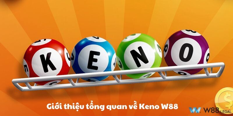 Giới thiệu tổng quan về Keno W88