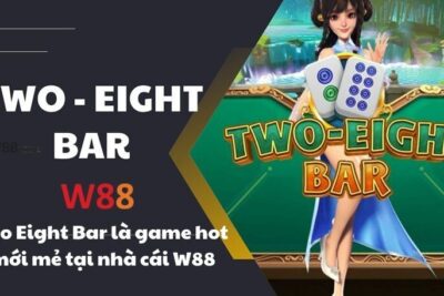 Hướng dẫn cách chơi game bài Two Eight Bar W88 đơn giản, dễ hiểu