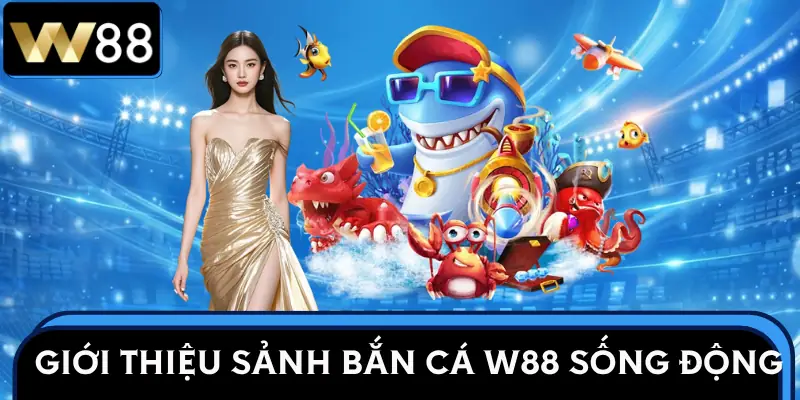 ban-ca-w88-gioi-thieu