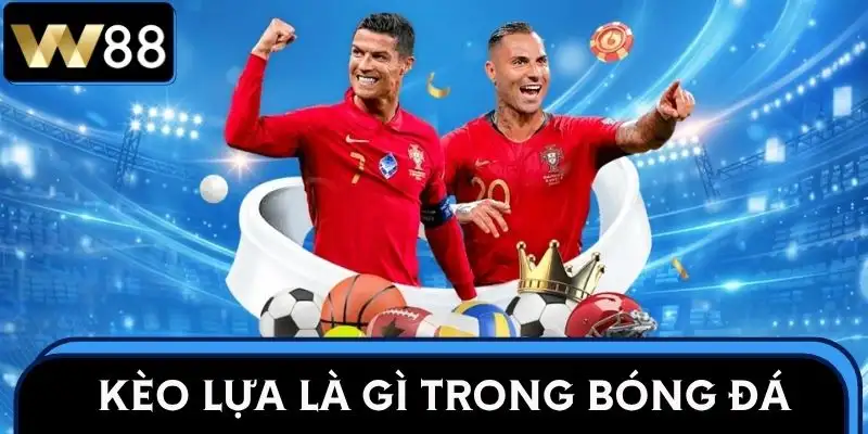 keo-lua-la-gi-trong-bong-da